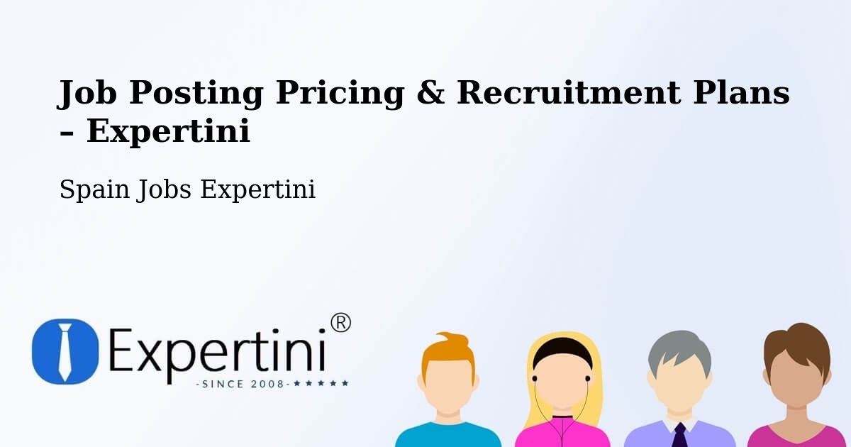 Job Posting Pricing & Recruitment Plans – Brime De Sog - Brime De Sog, Spain Jobs Expertini